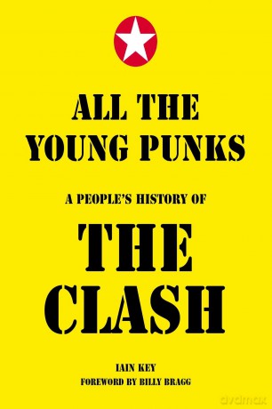 All The Young Punks: A People's History of The Clash - Iain Key [KSIĄŻKA]