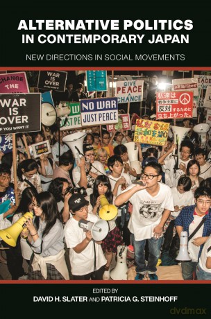 Alternative Politics in Contemporary Japan: New Directions in Social Movements - David H. Slater [KSIĄŻKA]