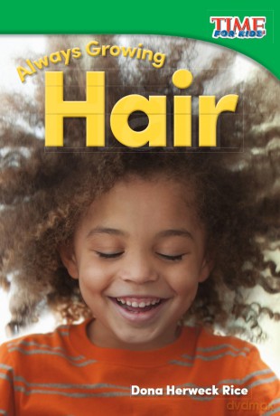 Always Growing: Hair (Time for Kids(r) Informational Text) - Dona Herweck Rice [KSIĄŻKA]