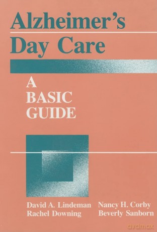 Alzheimer's Day Care: A Basic Guide (Series in Death, Dying, and Bereavement) - David A. Linderman [KSIĄŻKA]
