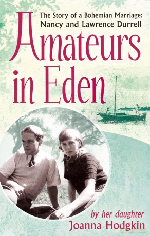 Amateurs In Eden: The Story of a Bohemian Marriage: Nancy and Lawrence Durrell - Joanna Hodgkin [KSIĄŻKA]