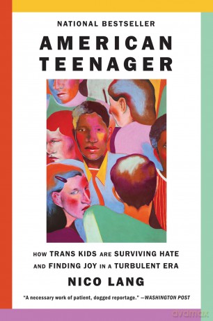 American Teenager: How Trans Kids Are Surviving Hate and Finding Joy in a Turbulent Era - Nico Lang [KSIĄŻKA]