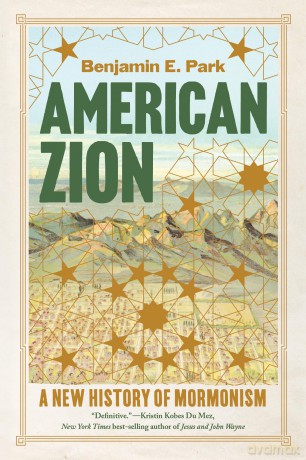 American Zion: A New History of Mormonism - Benjamin E Park [KSIĄŻKA]