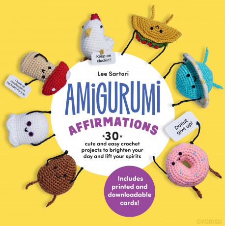 Amigurumi Affirmations: 30 Cute and Easy Crochet Projects to Brighten Your Day and Lift Your Spirits - Includes printed and downloadable cards! - Lee Sartori [KSIĄŻKA]