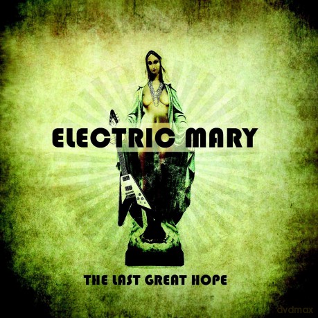 Electric Mary: The Last Great Hope [CD]