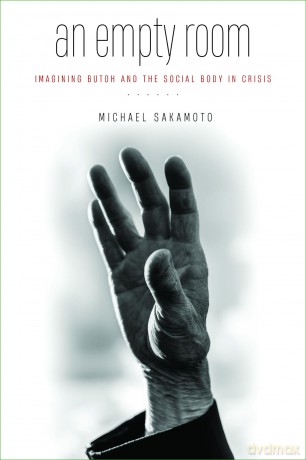 An Empty Room: Imagining Butoh and the Social Body in Crisis - Michael Sakamoto [KSIĄŻKA]