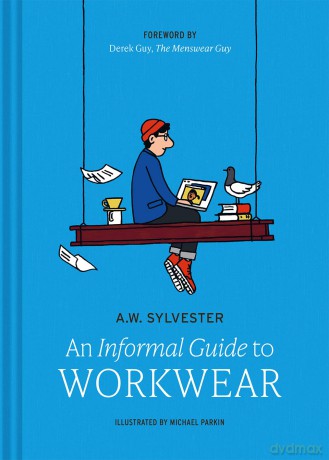 An Informal Guide to Workwear: Form, Function and Fashion - A W Sylvester [KSIĄŻKA]