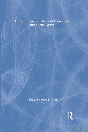 An Institutionalist Guide to Economics and Public Policy - Marc R. Tool [KSIĄŻKA]