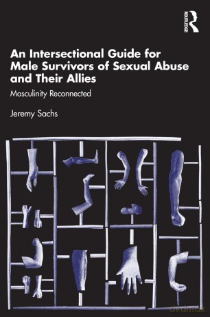 An Intersectional Guide for Male Survivors of Sexual Abuse and Their Allies: Masculinity Reconnected - Jeremy Sachs [KSIĄŻKA]