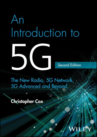 An Introduction to 5G: The New Radio, 5G Network, 5G Advanced and Beyond - Christopher Cox [KSIĄŻKA]