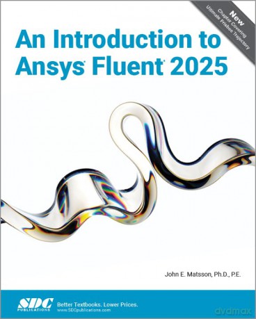 An Introduction to Ansys Fluent 2025 - John E. Matsson [KSIĄŻKA]