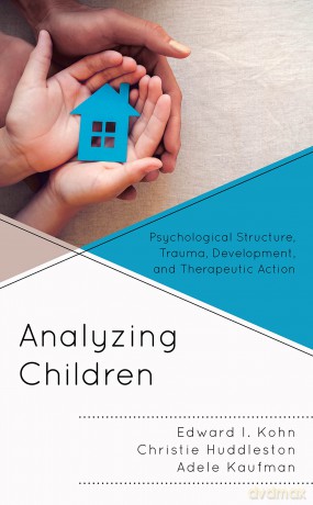 Analyzing Children: Psychological Structure, Trauma, Development, and Therapeutic Action (The Vulnerable Child Series): 7 (The Vulnerable Child: Studies in Social Issues and Child Psychoanalysis) - Edward I. Kohn [KSIĄŻKA]