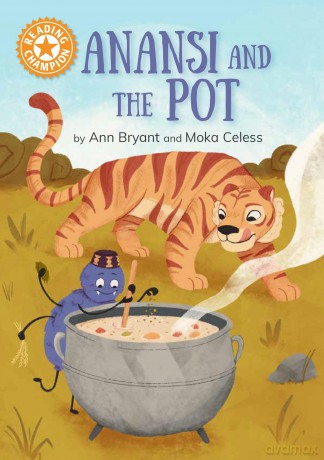 Anansi and the Pot: Independent Reading Orange 6 (Reading Champion) - Ann Bryant [KSIĄŻKA]