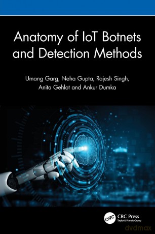 Anatomy of IoT Botnets and Detection Methods - Umang Garg [KSIĄŻKA]