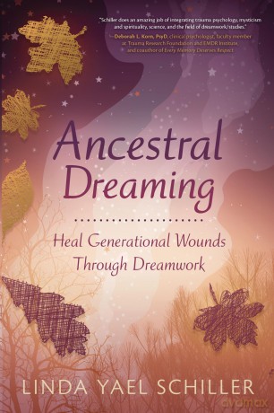 Ancestral Dreaming: Heal Generational Wounds Through Dreamwork - Linda Yael Schiller [KSIĄŻKA]