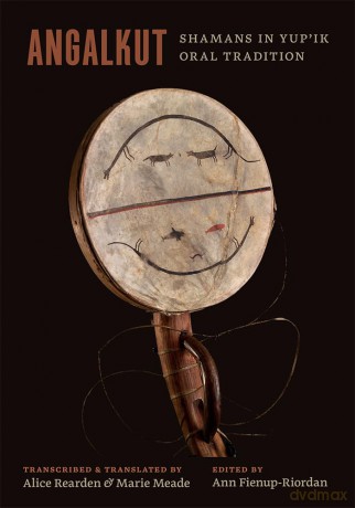 Angalkut/Shamans in Yup'ik Oral Tradition (Path to Open) - Ann Fienup-Riordan [KSIĄŻKA]