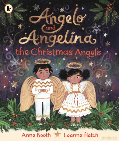 Angelo and Angelina, the Christmas Angels: A magical tale for a cosy winter evening, perfect for gifting to children aged 3 and above at Christmas and Advent - Anne Booth [KSIĄŻKA]
