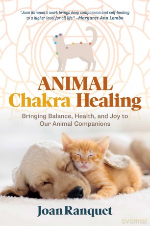 Animal Chakra Healing: Bringing Balance, Health, and Joy to Our Animal Companions - Joan Ranquet [KSIĄŻKA]