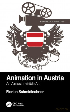Animation in Austria: An Almost Invisible Art (European Animation) - Florian Schmidlechner [KSIĄŻKA]