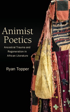Animist Poetics: Ancestral Trauma and Regeneration in African Literature (SUNY series, Philosophy and Race) - Ryan Topper [KSIĄŻKA]