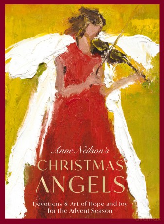 Anne Neilson's Christmas Angels: Devotions and Art of Hope and Joy for the Christmas Season - Anne Neilson [KSIĄŻKA]