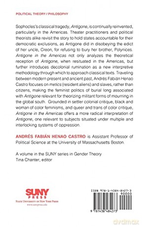 Antigone in the Americas: Democracy, Sexuality, and Death in the Settler Colonial Present (SUNY series in Gender Theory) - Andrés Fabián Henao Castro [KSIĄŻKA]
