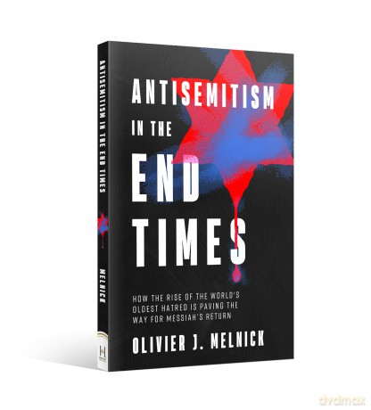 Antisemitism in the End Times: How the Rise of the World's Oldest Hatred Is Paving the Way for Messiah's Return - Olivier J. Melnick [KSIĄŻKA]