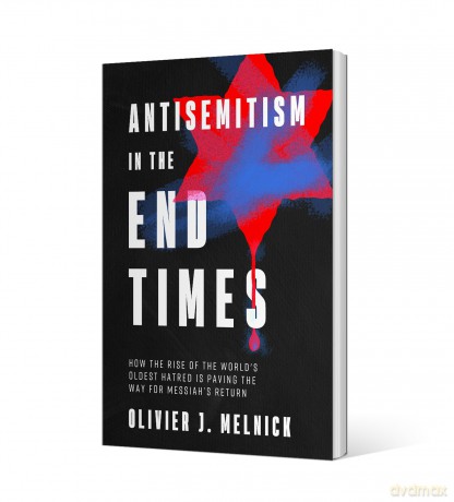 Antisemitism in the End Times: How the Rise of the World's Oldest Hatred Is Paving the Way for Messiah's Return - Olivier J. Melnick [KSIĄŻKA]