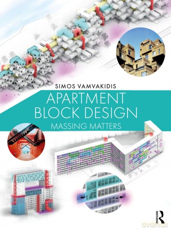 Apartment Block Design: Massing Matters - Simos Vamvakidis [KSIĄŻKA]