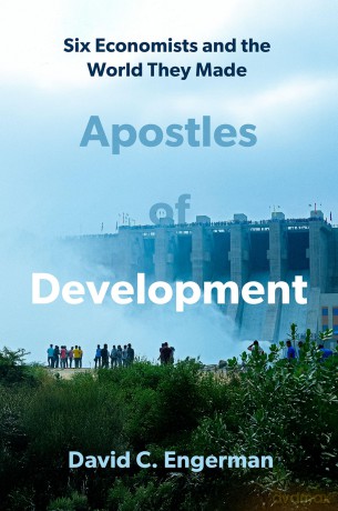 Apostles of Development: Six Economists and the World They Made - David Engerman [KSIĄŻKA]