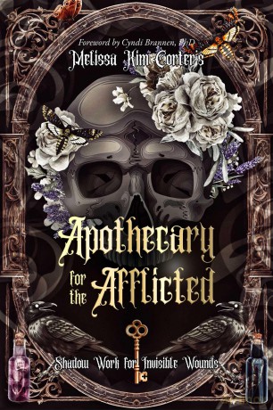 Apothecary for the Afflicted: Shadow Work for Invisible Wounds - Dr. Melissa Kim Corter [KSIĄŻKA]