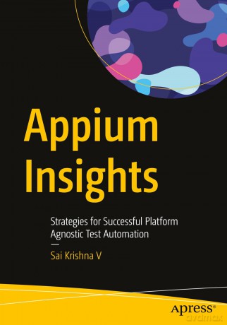 Appium Insights: Strategies for Successful Platform Agnostic Test Automation - Sai Krishna V [KSIĄŻKA]
