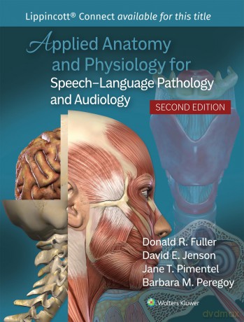 Applied Anatomy and Physiology for Speech-Language Pathology and Audiology (Lippincott Connect) - Donald R. Fuller [KSIĄŻKA]