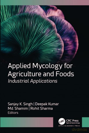 Applied Mycology for Agriculture and Foods: Industrial Applications - Sanjay K. Singh [KSIĄŻKA]