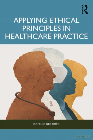 Applying Ethical Principles to Clinical Practice - Dominic Glorioso [KSIĄŻKA]