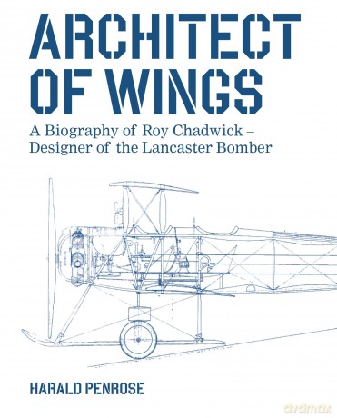 Architect of Wings: A Biography of Roy Chadwick - Designer of the Lancaster Bomber - Harald Penrose [KSIĄŻKA]