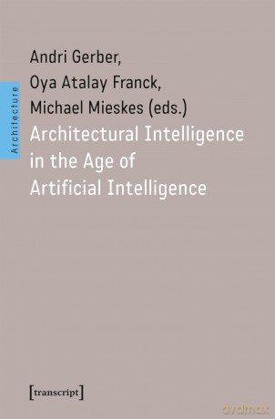 Architectural Intelligence in the Age of Artificial Intelligence (Architecture in Practice) - Andri Gerber [KSIĄŻKA]