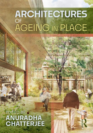 Architectures of Ageing in Place - Anuradha Chatterjee [KSIĄŻKA]