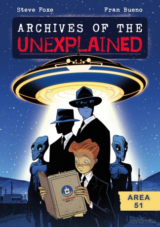 Archives of the Unexplained: Area 51: 1 - Steve Foxe [KOMIKS]