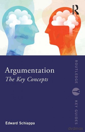 Argumentation: The Key Concepts (Routledge Key Guides) - Edward Schiappa [KSIĄŻKA]