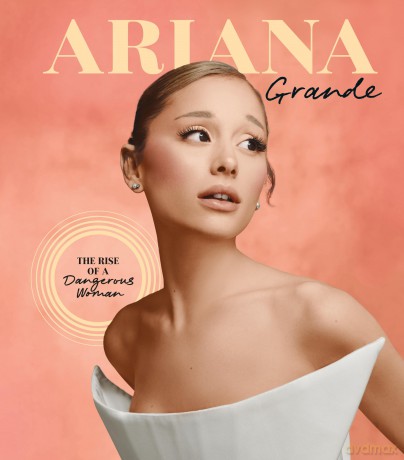 Ariana Grande: The Rise of a Dangerous Woman (Spotlight on a Legend) - Joel Calfee [KSIĄŻKA]