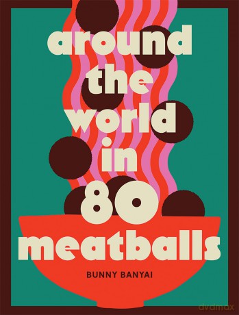 Around the World in 80 Meatballs - Bunny Banyai [KSIĄŻKA]