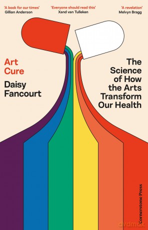 Art Cure: The Science of How the Arts Transform Our Health, From the Award-Winning Scientist - Daisy Fancourt [KSIĄŻKA]