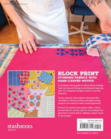 Art of Fabric Block Printing: An Illustrated Guide with 12 Playfully Modern Projects - Andria Green [KSIĄŻKA]