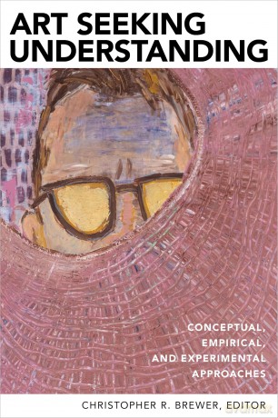 Art Seeking Understanding: Conceptual, Empirical, and Experimental Approaches - Christopher R. Brewer [KSIĄŻKA]