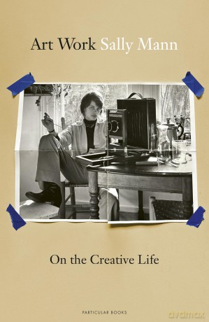 Art Work: On the Creative Life - Sally Mann [KSIĄŻKA]