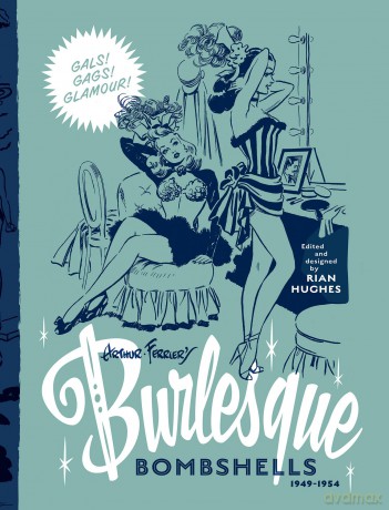 Arthur Ferrier's Burlesque Bombshells 1949-1954: Volume 2 (Pin-Up Parade) - Rian Hughes [KOMIKS]
