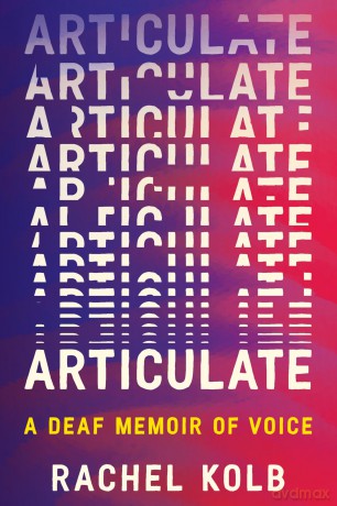 Articulate: A Deaf Memoir of Voice - Rachel Kolb [KSIĄŻKA]