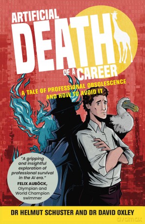 Artificial Death of a Career: A tale of professional obsolescence and how to avoid it - Dr. Helmut Schuster [KSIĄŻKA]
