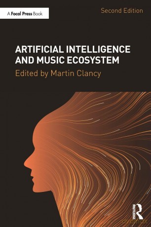 Artificial Intelligence and Music Ecosystem - Martin Clancy [KSIĄŻKA]